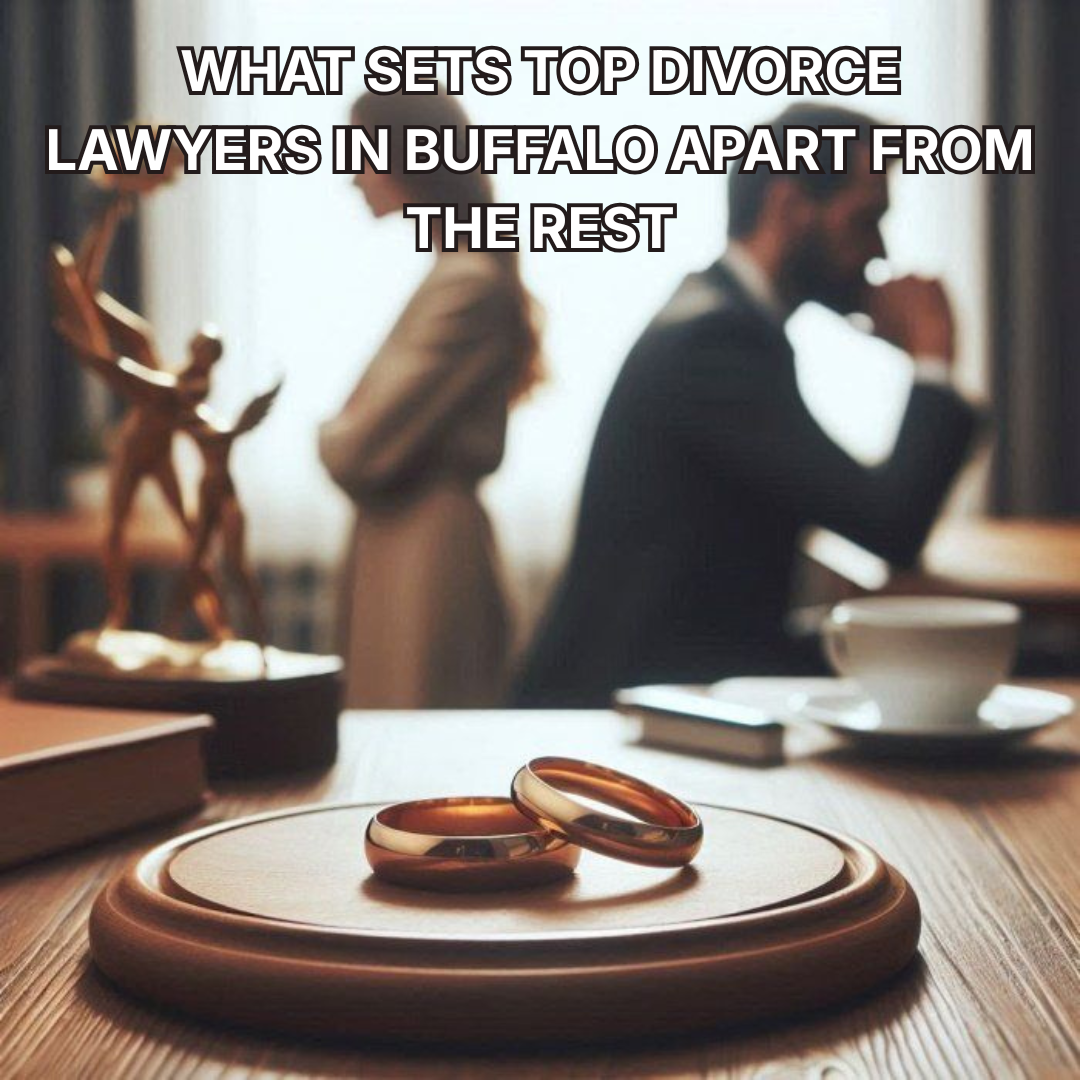 What Sets Top Divorce Lawyers in Buffalo Apart From the Rest